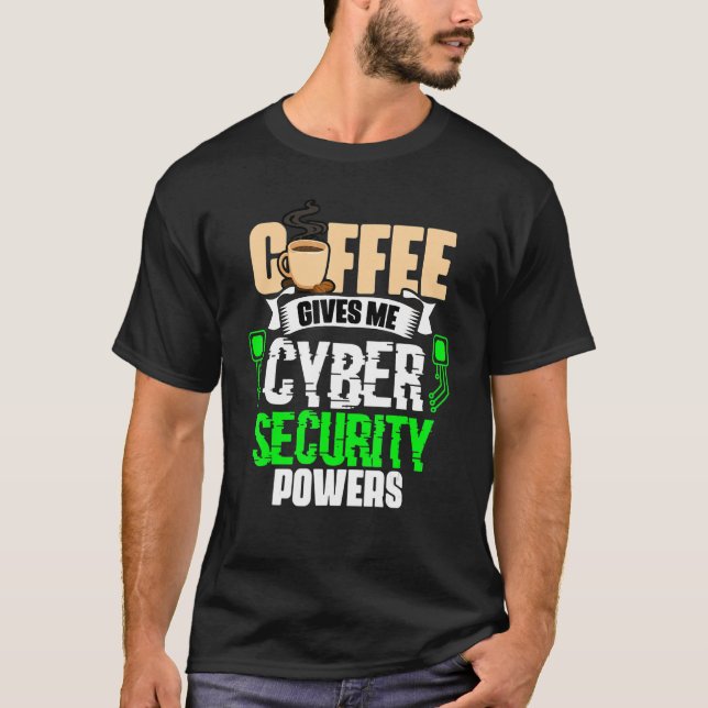 Coffee Ge Me Cyber Security Powers Cybersecur T Shirt (Framsida)