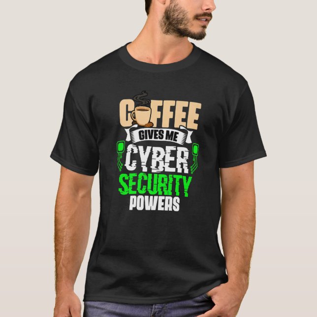 Coffee Ge Me Cyber Security Powers Cybersecuri T Shirt (Framsida)