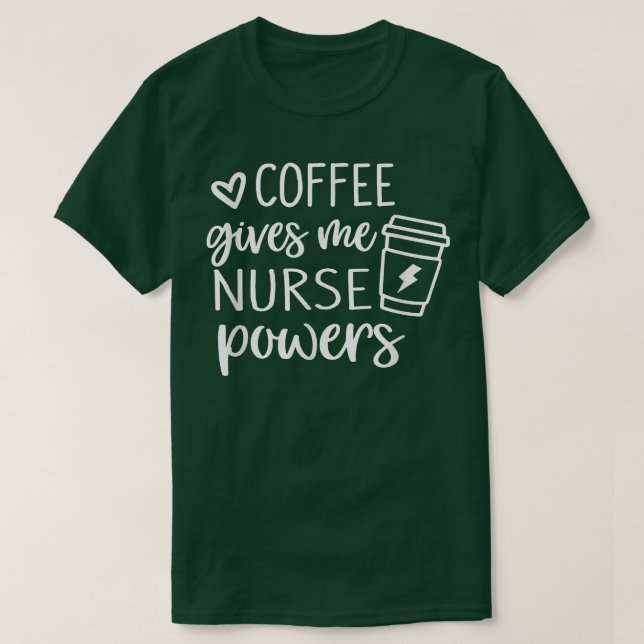 Coffee Ge Me Nurse Powers Funny Nurse Coffee T Shirt (Design framsida)
