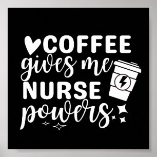 Coffee Ge Me Nurse Powers Poster