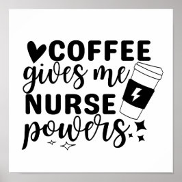 Coffee Ge Me Nurse Powers Poster