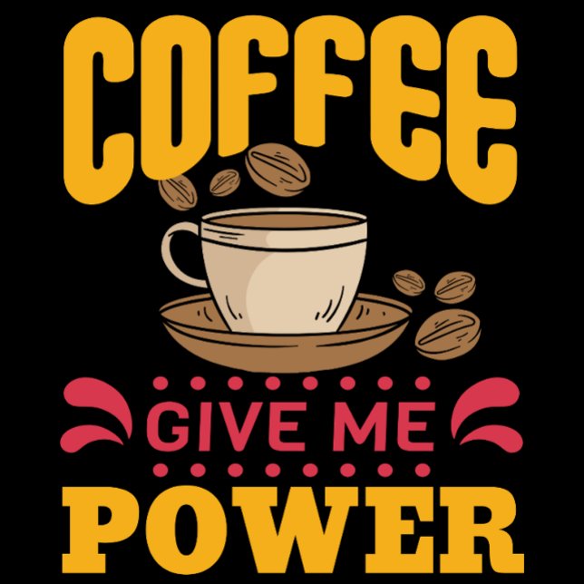 Coffee Ge Me Power T Shirt (Skapare uppladdad)