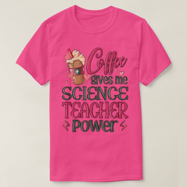 Coffee Ge Me Science Teacher Power T Shirt (Design framsida)
