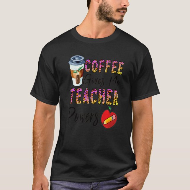 Coffee Ge Me Teacher Powers Back to school 1 T Shirt (Framsida)