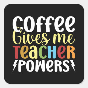 Coffee Ge Me Teacher Powers Fyrkantigt Klistermärke