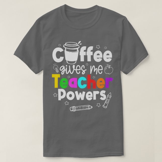 Coffee Ge Me Teacher Powers Premium52 T Shirt (Design framsida)