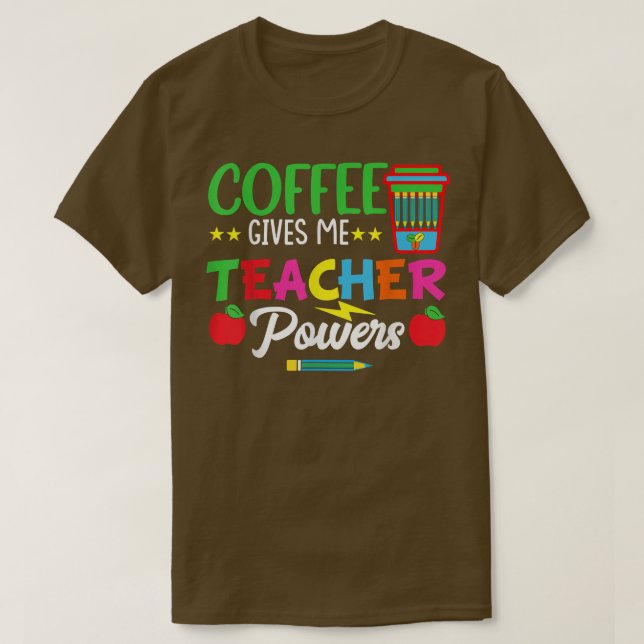 Coffee Ge Me Teacher Powers Teach Teaching T Shirt (Design framsida)