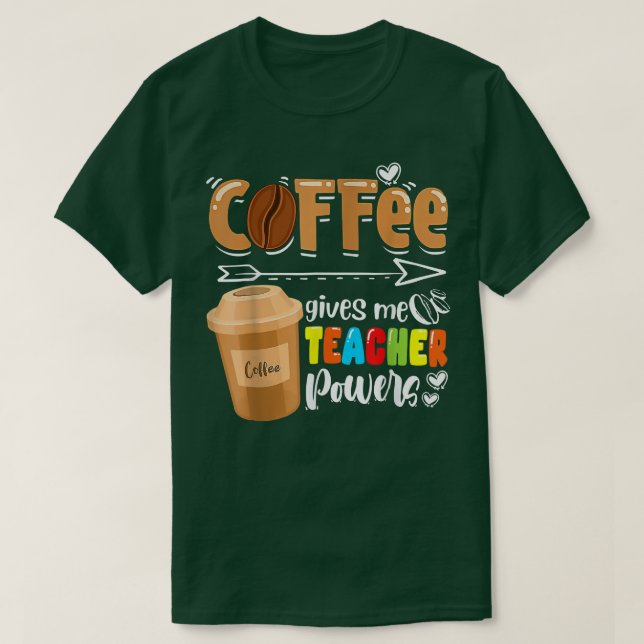 Coffee Ge Me Teacher Powers undervisning T Shirt (Design framsida)