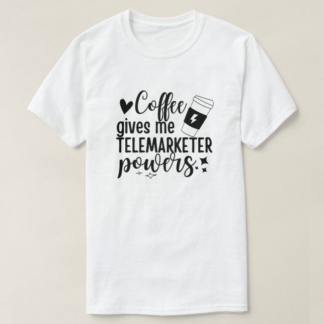 Coffee ge me telemarketermakter t shirt (Design framsida)