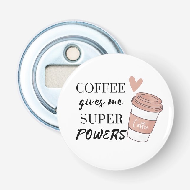 Coffee ge me toppens befogenheter flasköppnare (Framsidan)