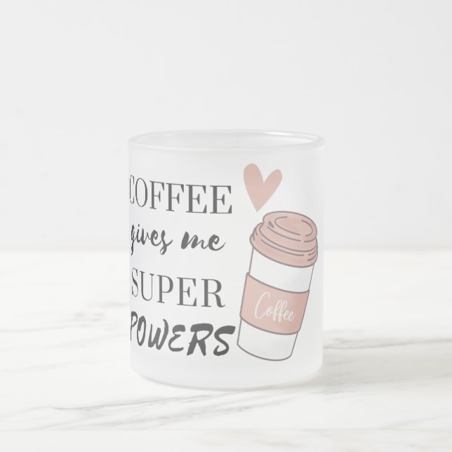 Coffee ge me toppens befogenheter frostad glasmugg (Center)