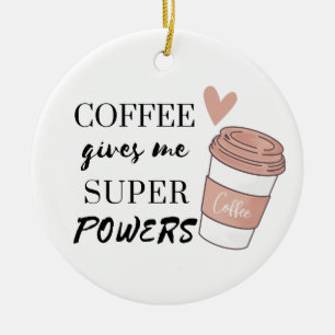 Coffee ge me toppens befogenheter julgransprydnad keramik