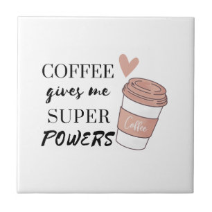 Coffee ge me toppens befogenheter kakelplatta
