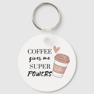 Coffee ge me toppens befogenheter nyckelring
