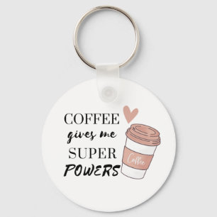 Coffee ge me toppens befogenheter nyckelring