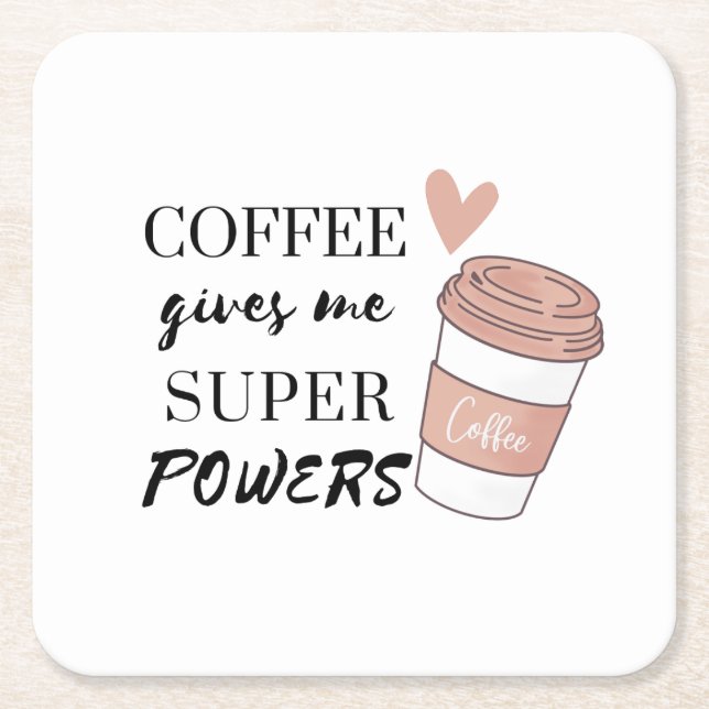 Coffee ge me toppens befogenheter underlägg papper kvadrat (Framsidan)