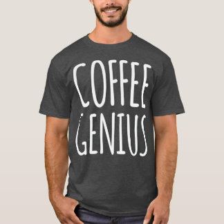Coffee Genius Funny Hospitality T Shirt