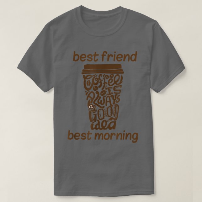 Coffee Gift Funny Coffee är bästa vän och bästa ja T Shirt (Design framsida)