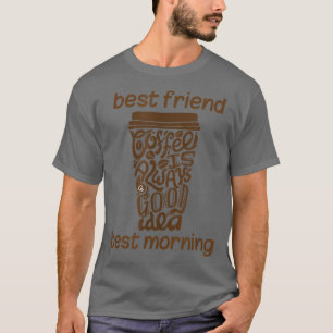 Coffee Gift Funny Coffee är bästa vän och bästa ja T Shirt