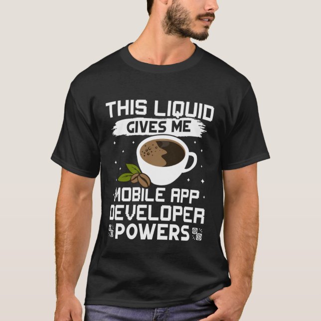 Coffee Gives Me Mobile App Developer Powers T Shirt (Framsida)