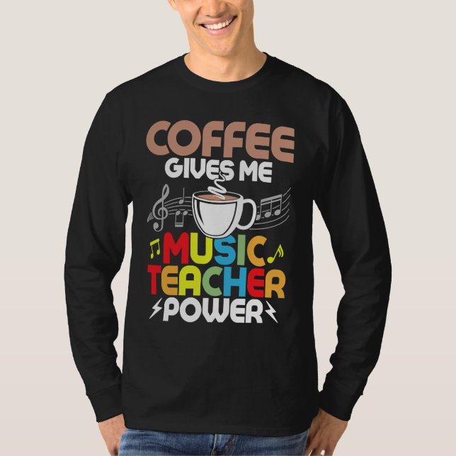 Coffee Gives Me Music Teacher Power Instruments Ed T Shirt (Framsida)