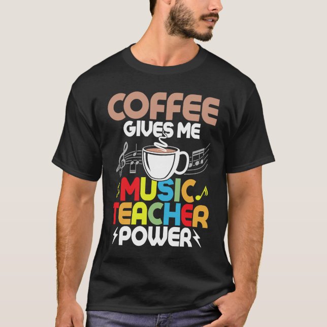 Coffee Gives Me Music Teacher Power Instruments Ed T Shirt (Framsida)