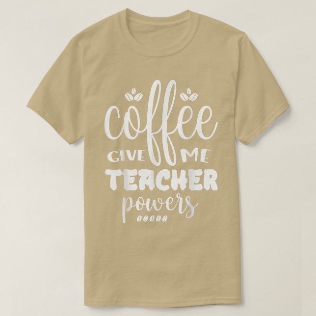 Coffee Gives Me Teacher Powers Placing An Order  T Shirt (Design framsida)