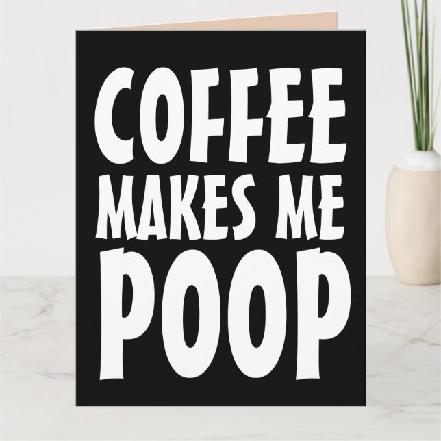 COFFEE GÖR MIG POOP FUNNY BIG FÖDELSEDAGSKORT KORT (Framsida)