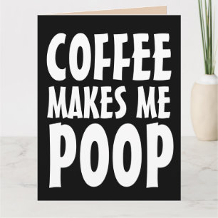 COFFEE GÖR MIG POOP FUNNY BIG FÖDELSEDAGSKORT KORT