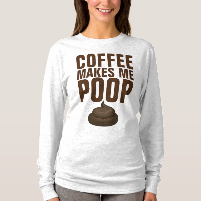 COFFEE GÖR MIG POOP, FUNNY Tees T-shirts (Framsida)