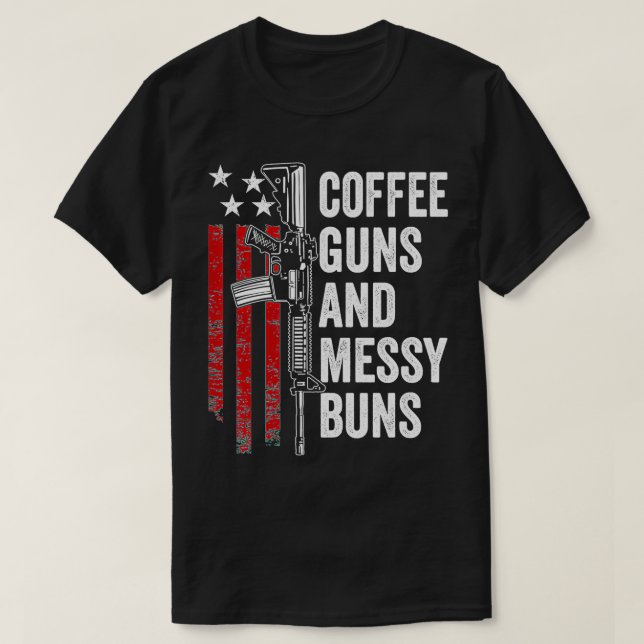 Coffee Guns & Messy Buns  Funny Gun Owner Womens   T Shirt (Design framsida)