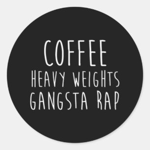 Coffee Heavy Weights Gangsta Rap Bodybuilding Work Runt Klistermärke