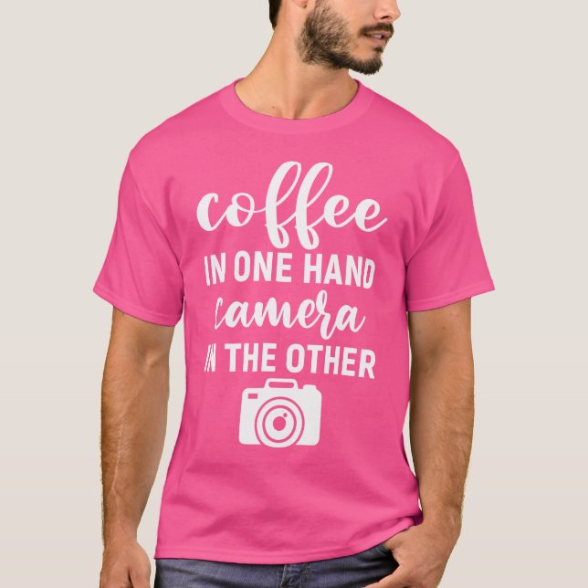 Coffee In One Hand Camera In The Other Funny Photo T Shirt (Framsida)