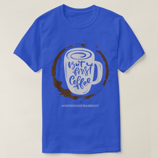 Coffee Is A Human Right Sarcastic Mayybe 54  T Shirt (Design framsida)