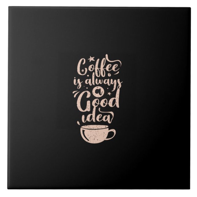 coffee is always a good idea kakelplatta (Framsidan)
