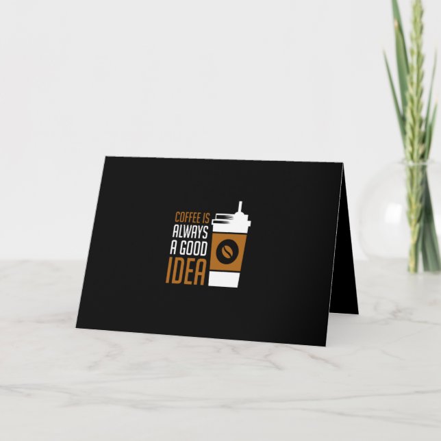 coffee is always a good idea kort (Framsida)