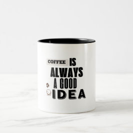 Coffee Is Always a Good Idea mug Två-Tonad Mugg
