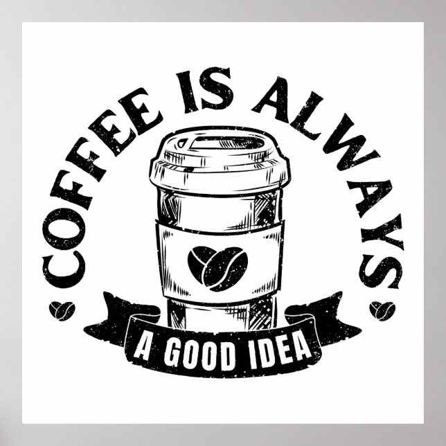 Coffee is always a good idea poster (Framsidan)