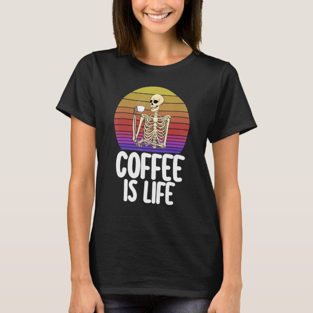Coffee Is Life   Women Coffee Love Skeleton Caffin T Shirt (Framsida)