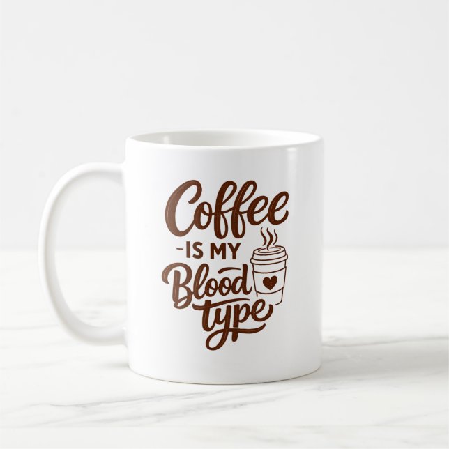 Coffee is my blood type Funny typographyMug Kaffemugg (Vänster)