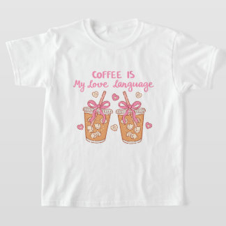 Coffee Is My Love Language – Cute Girly Coffee  T Shirt