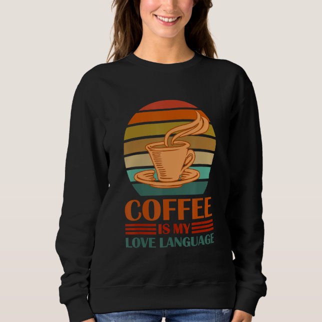 Coffee Is My Love Language Funny Coffee Lovers Dri T Shirt (Framsida)