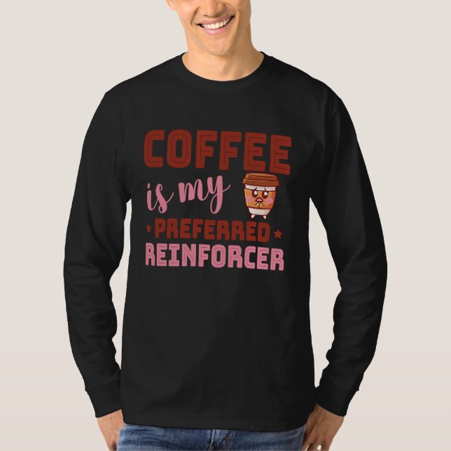 Coffee Is My Preferred Reinforcer Behavior Analyst T Shirt (Framsida)