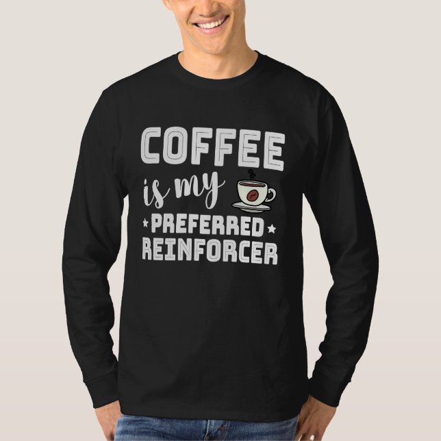 Coffee Is My Preferred Reinforcer Behavior Analyst T Shirt (Framsida)