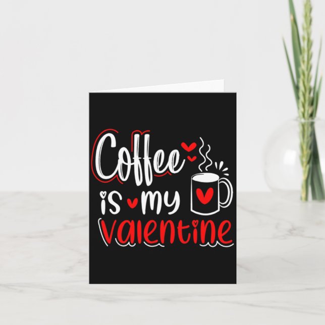 Coffee Is My Valentine Coffee Lover Valentines Day Kort (Framsida)