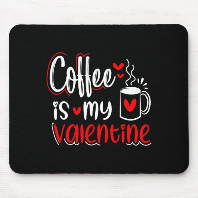 Coffee Is My Valentine Coffee Lover Valentines Day Musmatta (Framsidan)
