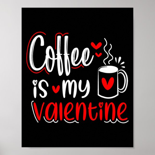Coffee Is My Valentine Coffee Lover Valentines Day Poster (Framsidan)