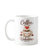 Coffee Is My Valentine – Cute Coffee Lover Design