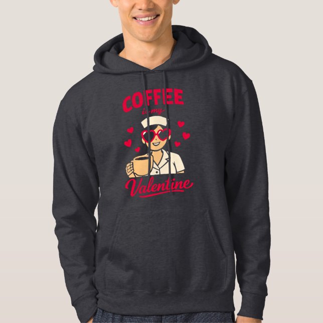 Coffee Is My Valentine Cute Coffee Lover Hoodie (Framsida)