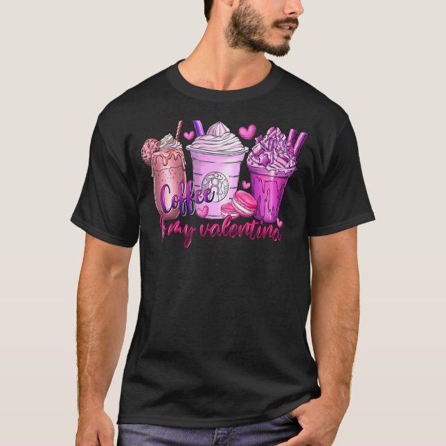 Coffee Is My Valentine Fun Anti Valentines Day Cof T Shirt (Framsida)